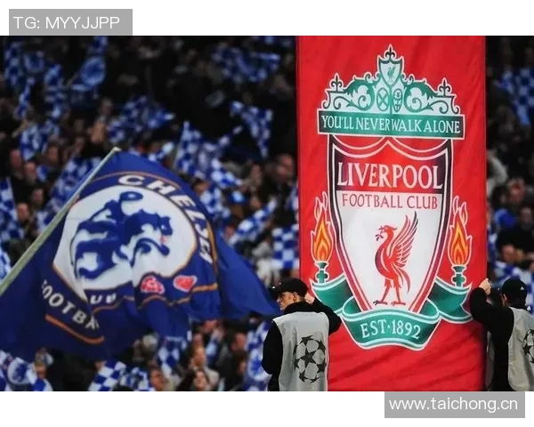 英超第二轮激战切尔西迎战利物浦双方力争首胜展现豪门风采